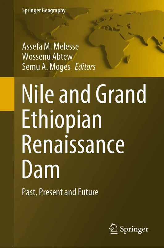 Nile and Grand Ethiopian Renaissance Dam: Past, Present and Future (Springer Geography)