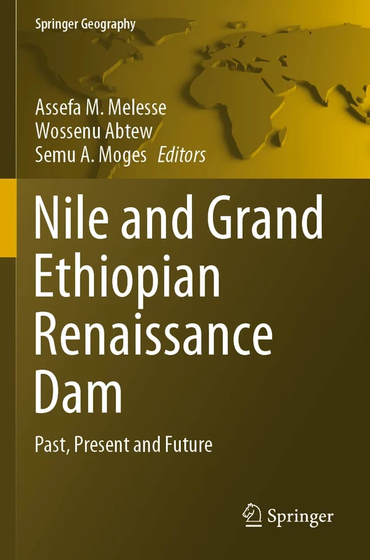 Nile and Grand Ethiopian Renaissance Dam: Past, Present and Future (Springer Geography)