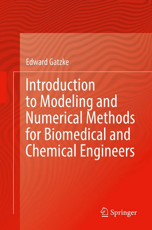 Introduction to Modeling and Numerical Methods for Biomedical and Chemical Engineers