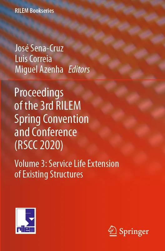 Proceedings of the 3rd RILEM Spring Convention and Conference (RSCC 2020): Volume 3: Service Life Extension of Existing Structures: 34 (RILEM Bookseries, 34)