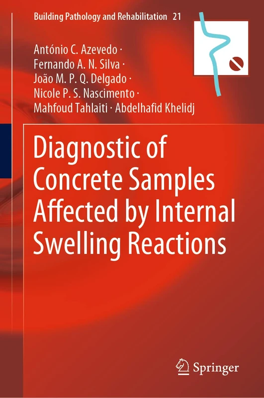 Diagnostic of Concrete Samples Affected by Internal Swelling Reactions: 21 (Building Pathology and Rehabilitation, 21)