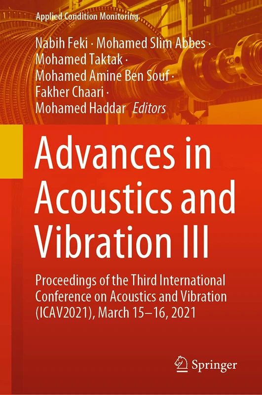 Advances in Acoustics and Vibration III: Proceedings of the Third International Conference on Acoustics and Vibration (ICAV2021), March 15-16, 2021: 17 (Applied Condition Monitoring, 17)