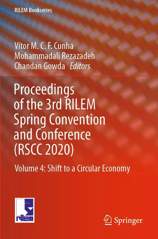 Proceedings of the 3rd RILEM Spring Convention and Conference (RSCC 2020): Volume 4: Shift to a Circular Economy: 35 (RILEM Bookseries, 35)