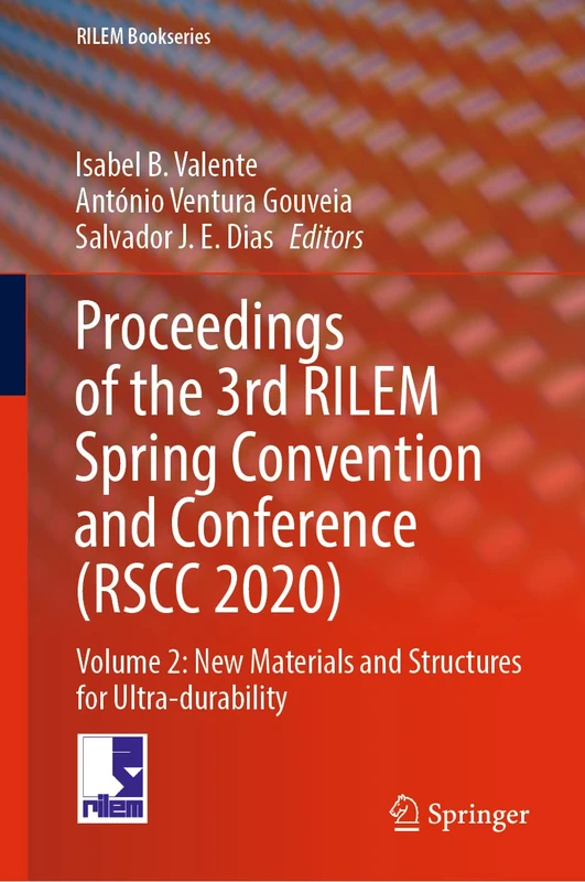 Proceedings of the 3rd RILEM Spring Convention and Conference (RSCC 2020): Volume 2: New Materials and Structures for Ultra-durability: 33 (RILEM Bookseries, 33)