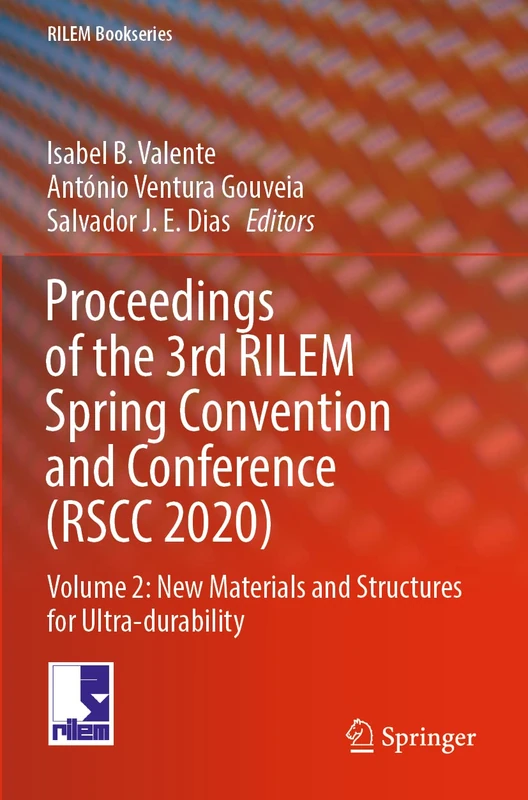 Proceedings of the 3rd RILEM Spring Convention and Conference (RSCC 2020): Volume 2: New Materials and Structures for Ultra-durability: 33 (RILEM Bookseries, 33)
