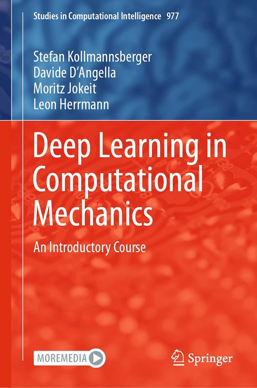 Deep Learning in Computational Mechanics: An Introductory Course: 977 (Studies in Computational Intelligence, 977)