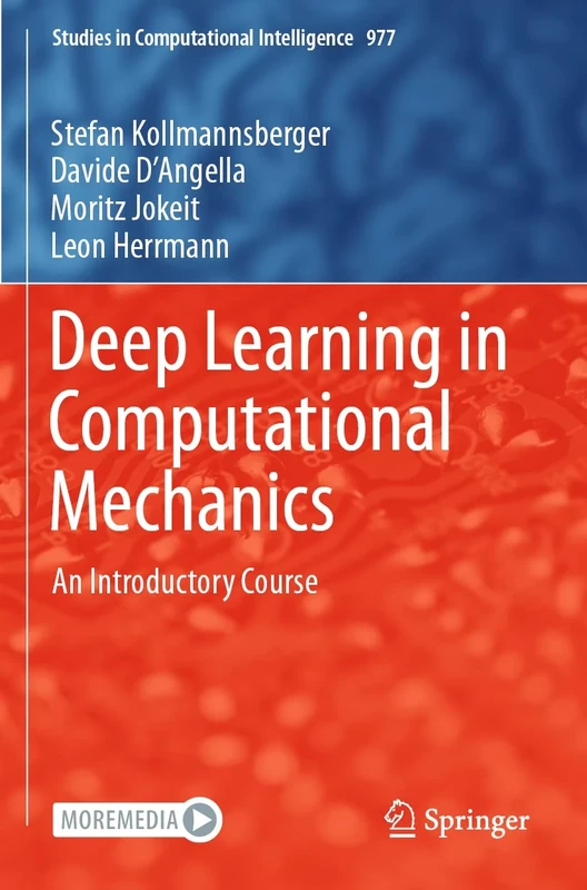 Deep Learning in Computational Mechanics: An Introductory Course: 977 (Studies in Computational Intelligence, 977)