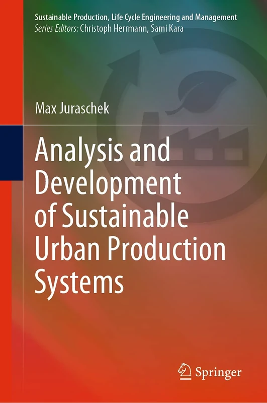 Analysis and Development of Sustainable Urban Production Systems (Sustainable Production, Life Cycle Engineering and Management)