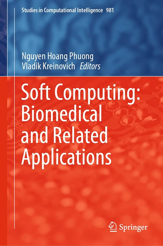 Soft Computing: Biomedical and Related Applications: 981 (Studies in Computational Intelligence, 981)