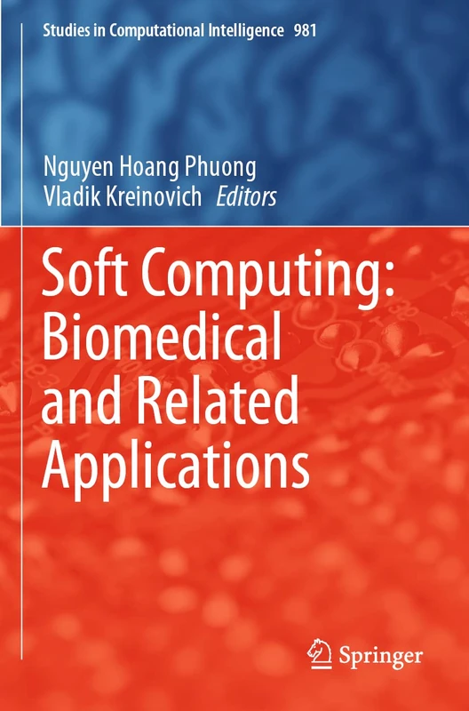 Soft Computing: Biomedical and Related Applications: 981 (Studies in Computational Intelligence, 981)