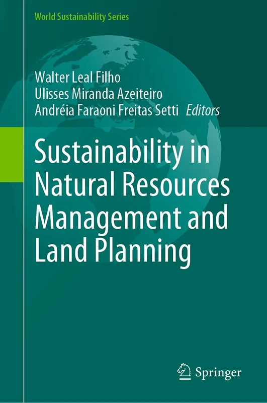 Sustainability in Natural Resources Management and Land Planning (World Sustainability Series)