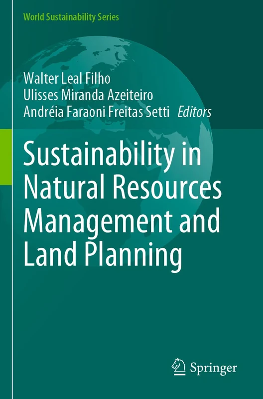 Sustainability in Natural Resources Management and Land Planning (World Sustainability Series)