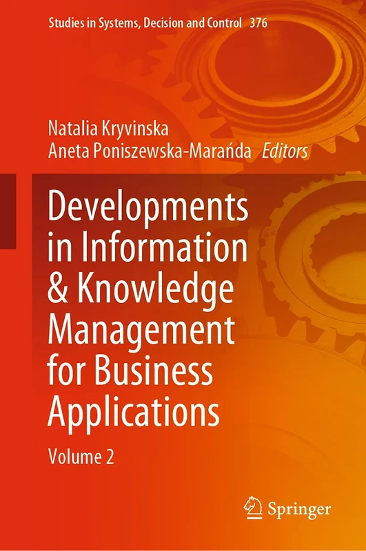 Developments in Information & Knowledge Management for Business Applications: Volume 2: 376 (Studies in Systems, Decision and Control, 376)