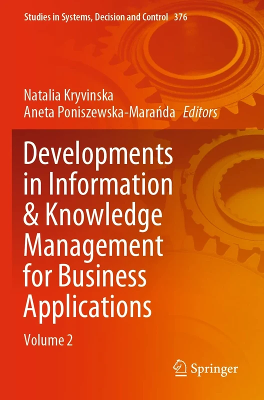 Developments in Information & Knowledge Management for Business Applications: Volume 2: 376 (Studies in Systems, Decision and Control, 376)