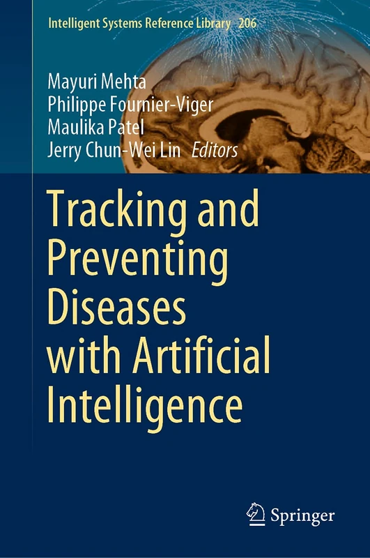 Tracking and Preventing Diseases with Artificial Intelligence: 206 (Intelligent Systems Reference Library, 206)