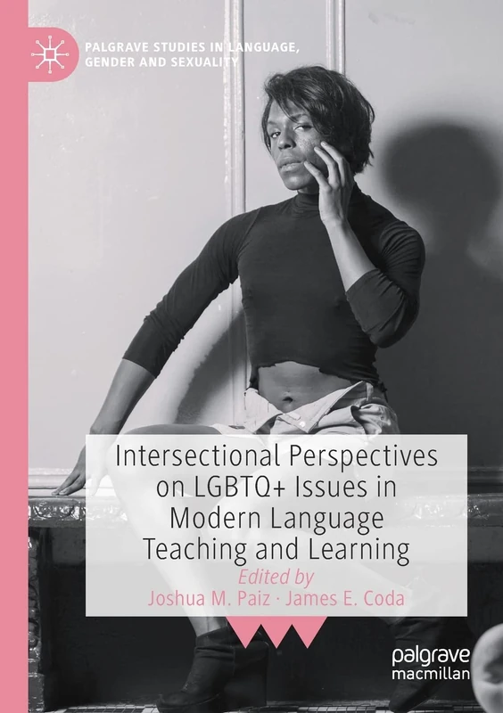 Intersectional Perspectives on LGBTQ+ Issues in Modern Language Teaching and Learning (Palgrave Studies in Language, Gender and Sexuality)