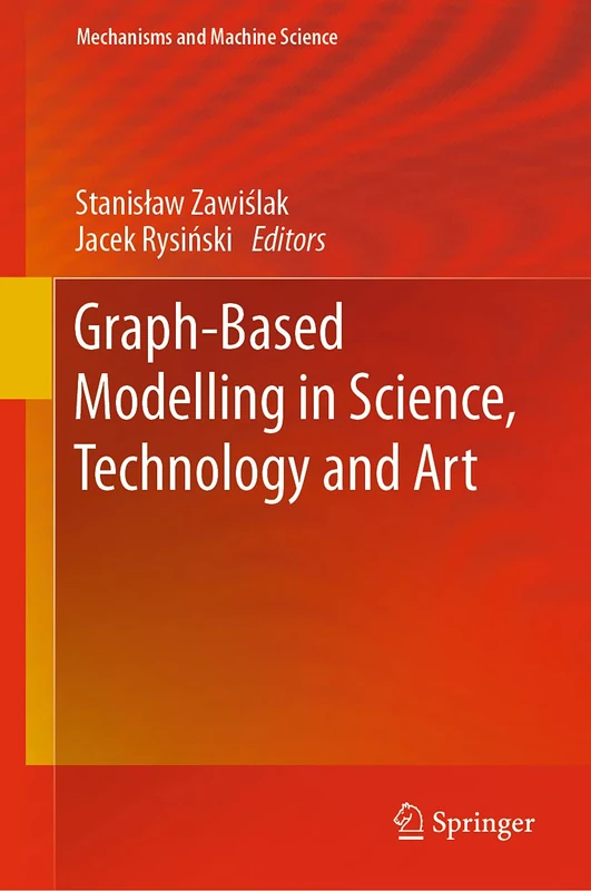 Graph-Based Modelling in Science, Technology and Art: 107 (Mechanisms and Machine Science, 107)