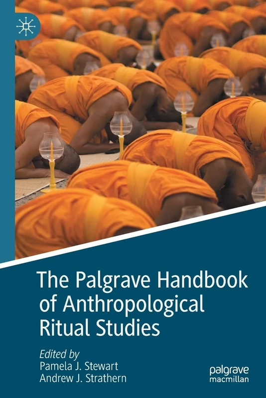 The Palgrave Handbook of Anthropological Ritual Studies