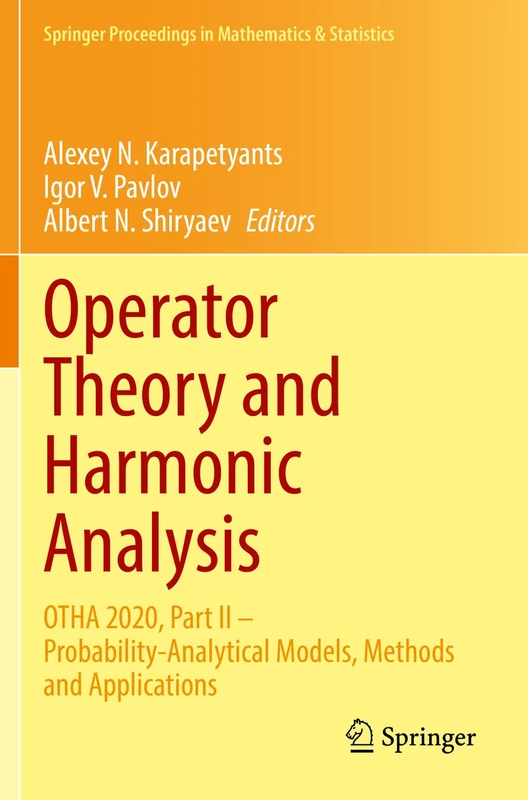 Operator Theory and Harmonic Analysis: OTHA 2020, Part II – Probability-Analytical Models, Methods and Applications: 358 (Springer Proceedings in Mathematics & Statistics, 358)