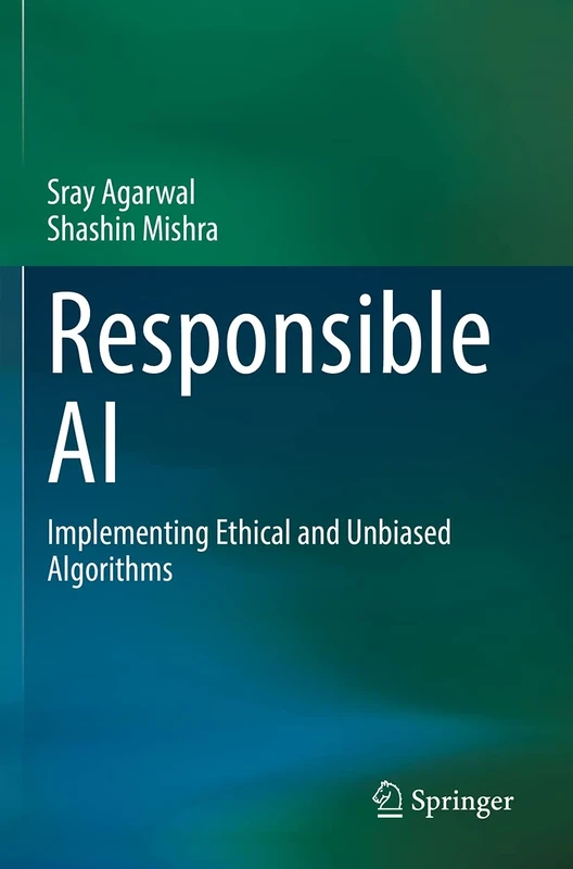 Responsible AI: Implementing Ethical and Unbiased Algorithms