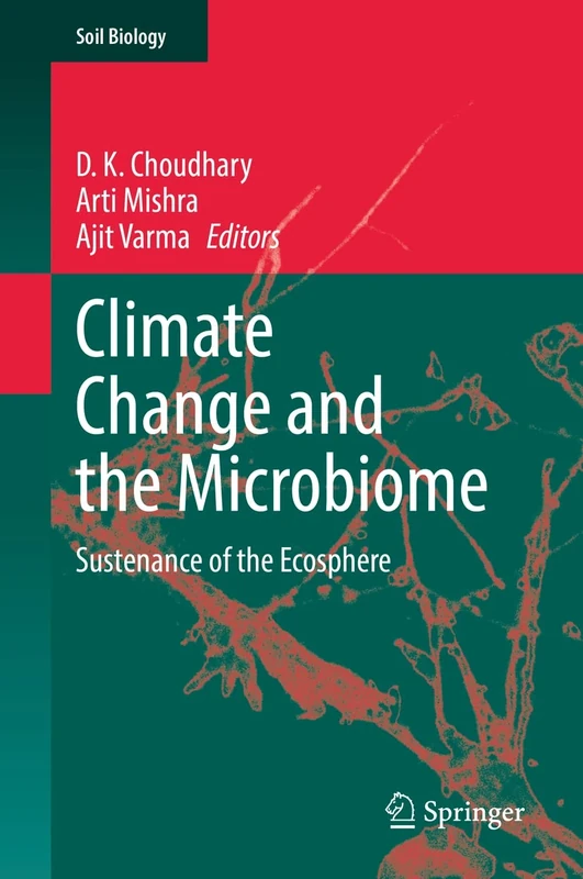 Climate Change and the Microbiome: Sustenance of the Ecosphere: 63 (Soil Biology, 63)