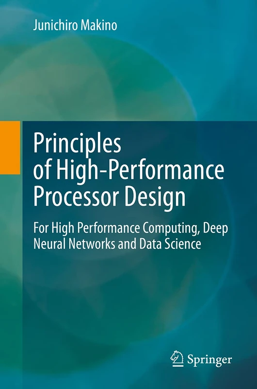 Principles of High-Performance Processor Design: For High Performance Computing, Deep Neural Networks and Data Science