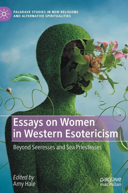 Essays on Women in Western Esotericism: Beyond Seeresses and Sea Priestesses (Palgrave Studies in New Religions and Alternative Spiritualities)