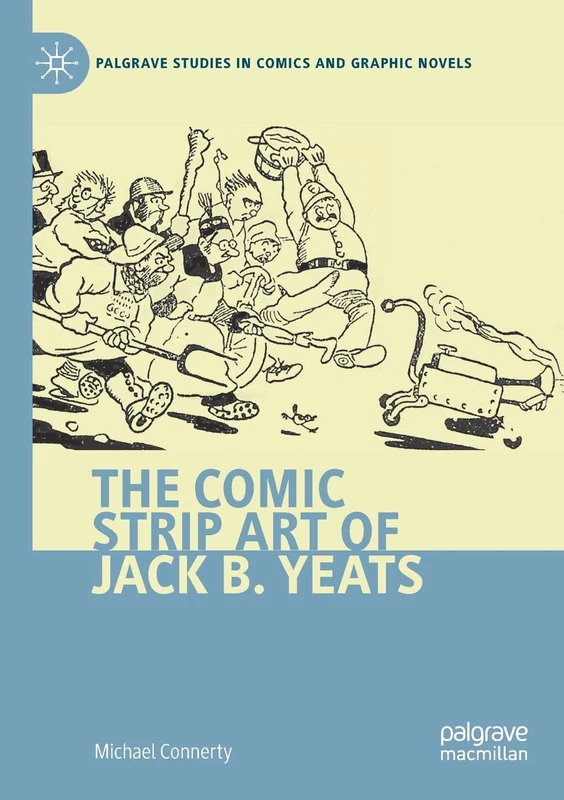 The Comic Strip Art of Jack B. Yeats (Palgrave Studies in Comics and Graphic Novels)