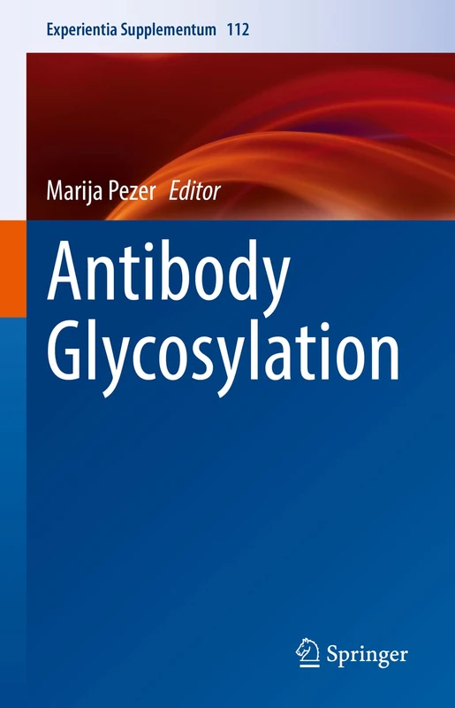 Antibody Glycosylation: 112 (Experientia Supplementum, 112)