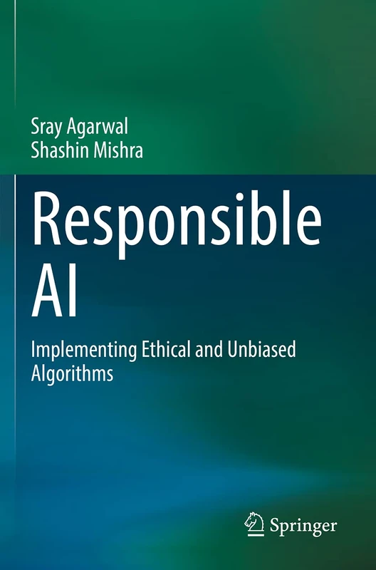 Responsible AI: Implementing Ethical and Unbiased Algorithms