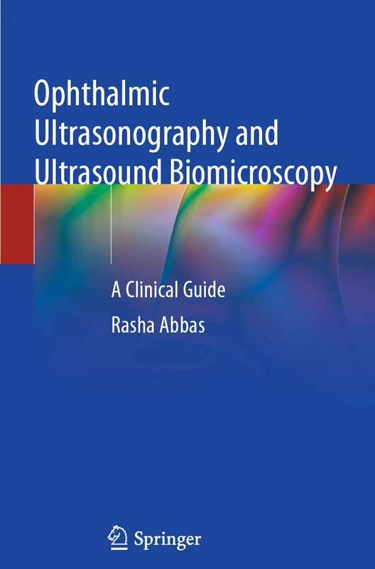 Ophthalmic Ultrasonography and Ultrasound Biomicroscopy: A Clinical Guide