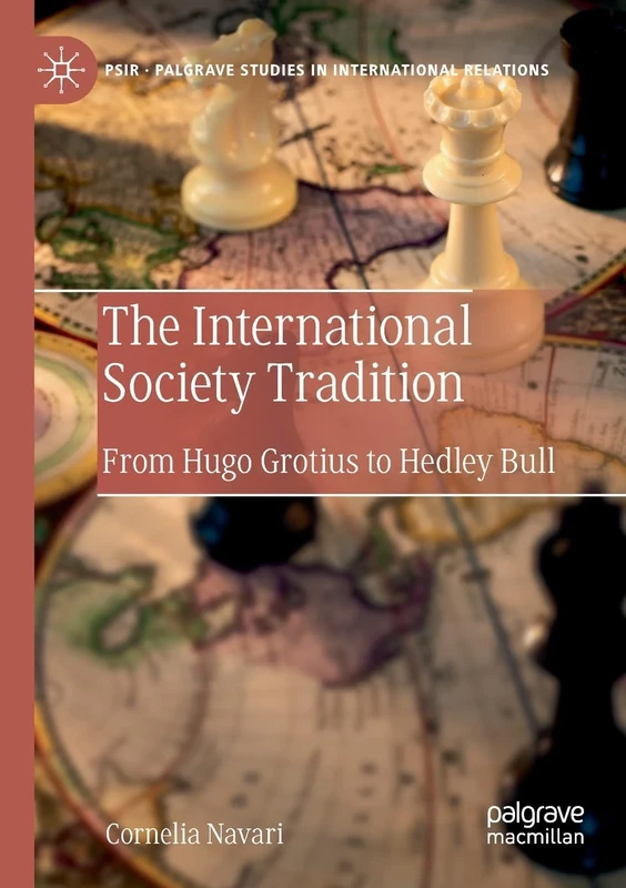 The International Society Tradition: From Hugo Grotius to Hedley Bull (Palgrave Studies in International Relations)