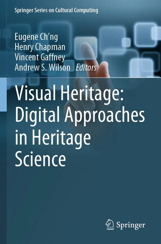 Visual Heritage: Digital Approaches in Heritage Science (Springer Series on Cultural Computing)