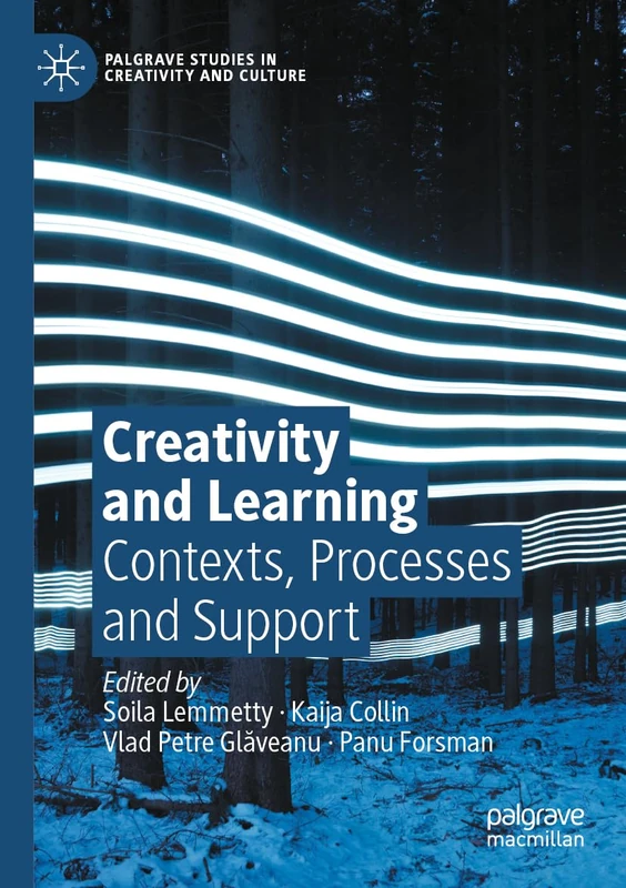 Creativity and Learning: Contexts, Processes and Support (Palgrave Studies in Creativity and Culture)