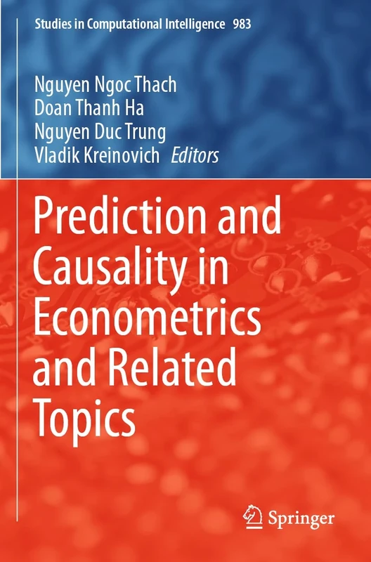 Prediction and Causality in Econometrics and Related Topics: 983 (Studies in Computational Intelligence, 983)
