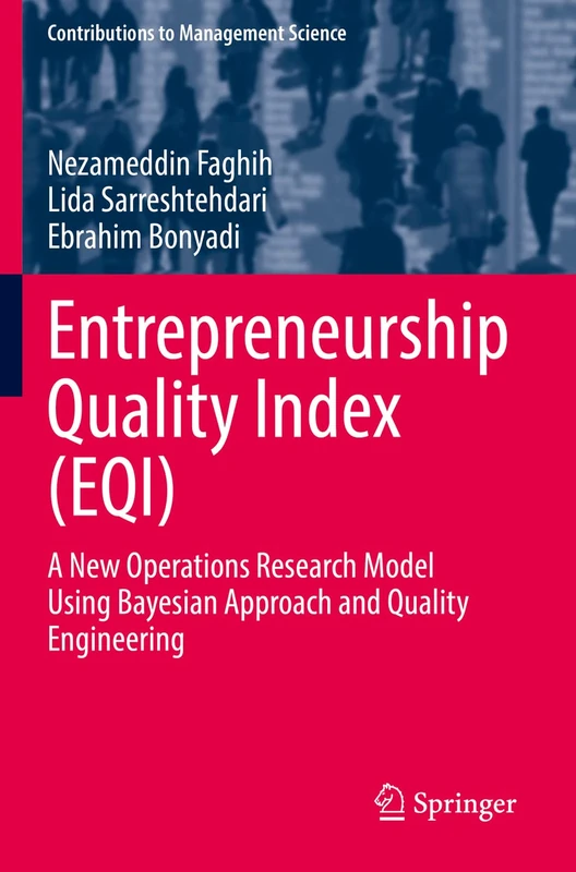 Entrepreneurship Quality Index (EQI): A New Operations Research Model Using Bayesian Approach and Quality Engineering (Contributions to Management Science)