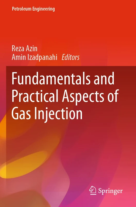 Fundamentals and Practical Aspects of Gas Injection (Petroleum Engineering)
