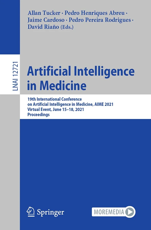 Artificial Intelligence in Medicine: 19th International Conference on Artificial Intelligence in Medicine, AIME 2021, Virtual Event, June 15–18, 2021, ... (Lecture Notes in Computer Science, 12721)