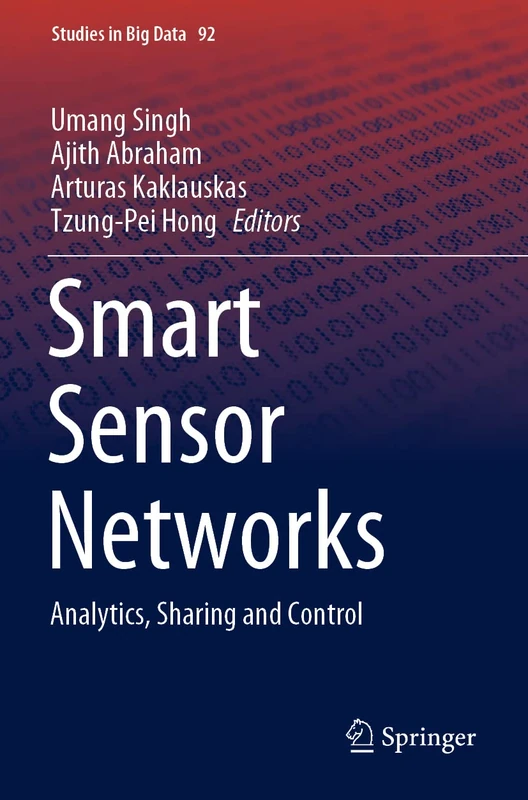 Smart Sensor Networks: Analytics, Sharing and Control: 92 (Studies in Big Data, 92)
