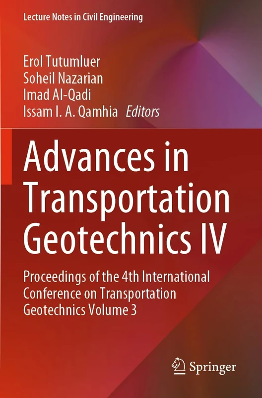 Advances in Transportation Geotechnics IV: Proceedings of the 4th International Conference on Transportation Geotechnics Volume 3: 166 (Lecture Notes in Civil Engineering, 166)