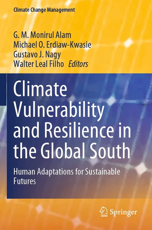 Climate Vulnerability and Resilience in the Global South: Human Adaptations for Sustainable Futures (Climate Change Management)