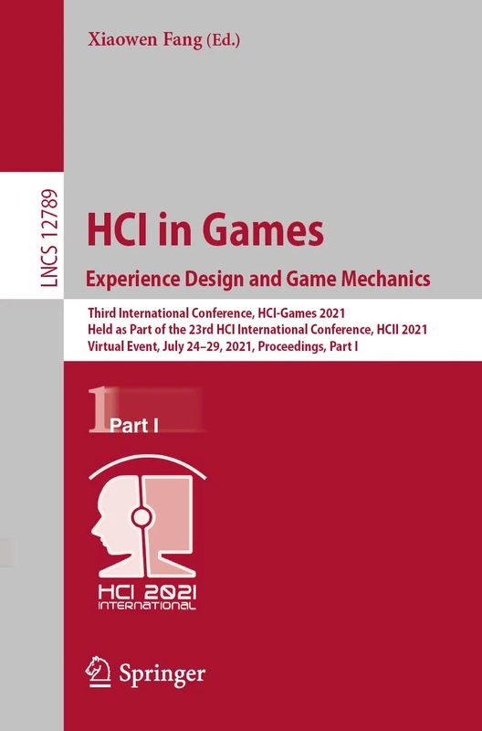 HCI in Games: Experience Design and Game Mechanics: Third International Conference, HCI-Games 2021, Held as Part of the 23rd HCI International ... (Lecture Notes in Computer Science, 12789)