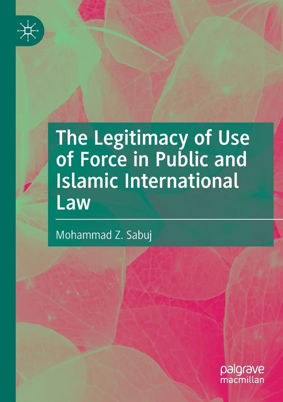 The Legitimacy of Use of Force in Public and Islamic International Law