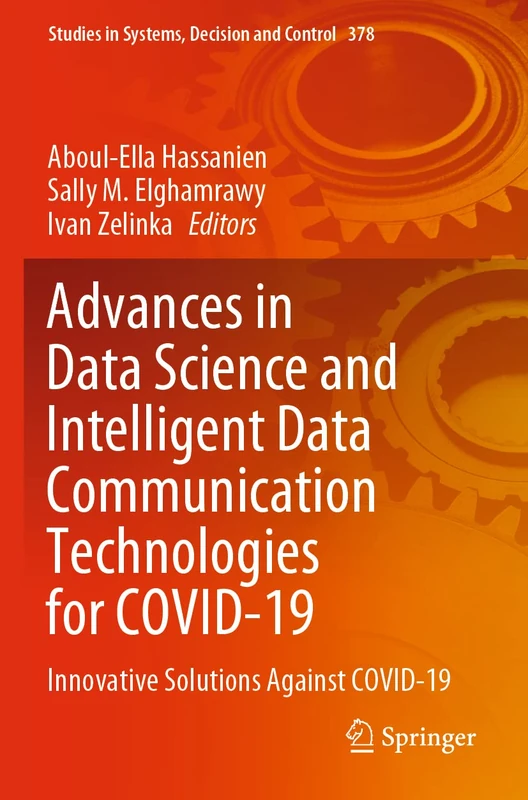 Advances in Data Science and Intelligent Data Communication Technologies for COVID-19: Innovative Solutions Against COVID-19: 378 (Studies in Systems, Decision and Control, 378)