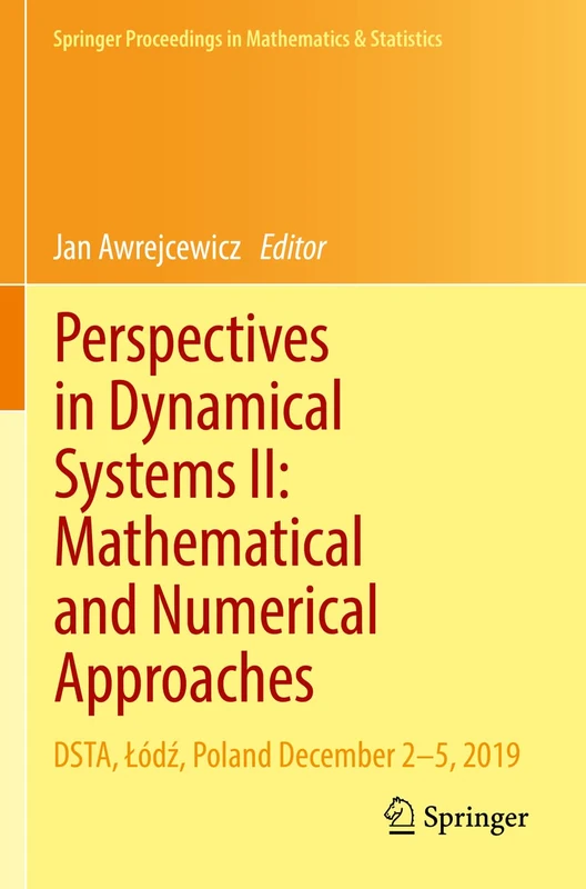 Perspectives in Dynamical Systems II: Mathematical and Numerical Approaches: DSTA, Łódź, Poland December 2–5, 2019: 363 (Springer Proceedings in Mathematics & Statistics, 363)
