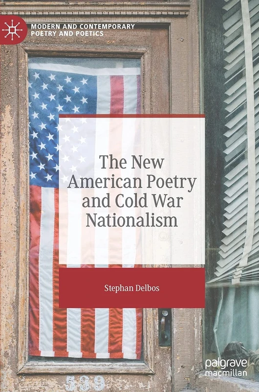 The New American Poetry and Cold War Nationalism (Modern and Contemporary Poetry and Poetics)