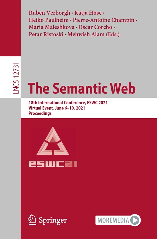 The Semantic Web: 18th International Conference, ESWC 2021, Virtual Event, June 6–10, 2021, Proceedings: 12731 (Lecture Notes in Computer Science, 12731)