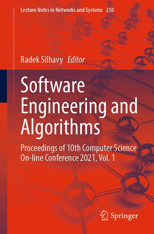 Software Engineering and Algorithms: Proceedings of 10th Computer Science On-line Conference 2021, Vol. 1: 230 (Lecture Notes in Networks and Systems, 230)