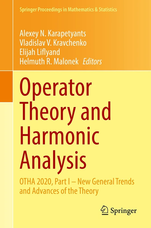 Springer Operator Theory and Harmonic Analysis OTHA 2020 Vol I