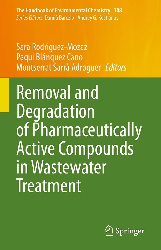 Removal and Degradation of Pharmaceutically Active Compounds in Wastewater Treatment: 108 (The Handbook of Environmental Chemistry, 108)